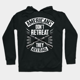 Americans Don't Retreat They Reload Hoodie
